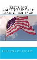 Rescuing America! We Are Taking Her Back!