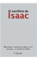 El Sacrificio de Isaac: Reflexiones y Sentires En Torno a la Fe Religiosa y La Existencia de Dios(Spanish)