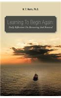Learning to Begin Again