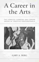 Career in the Arts: The Complex Learning and Career Needs of Creative Professionals