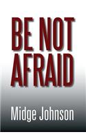 Be Not Afraid: (English)