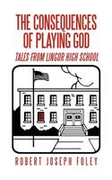 Consequences of Playing God