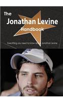 The Jonathan Levine Handbook - Everything You Need to Know about Jonathan Levine