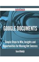 Google Documents - Simple Steps to Win, Insights and Opportunities for Maxing Out Success