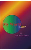 My World or His?