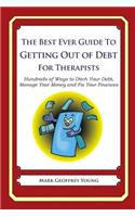 The Best Ever Guide to Getting Out of Debt for Therapists: Hundreds of Ways to Ditch Your Debt, Manage Your Money and Fix Your Finances(English)