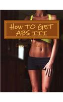 How TO GET ABS III