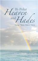 Bi-Polar Heaven and Hades
