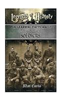 Legends of History: Fun Learning Facts about First World War Soldiers: Illustrated Fun Learning for Kids
