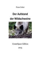 Der Aufstand der Wildschweine: (German)