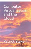 Computer Virtualization and the Cloud: (Computer Architecture)