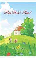 Run Bob! Run!