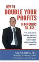 How To Double Your Profits In 6 Months Or Less