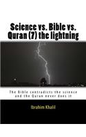 Science vs. Bible vs. Quran (7) the lightning: The Bible contradicts the science and the Quran never does it