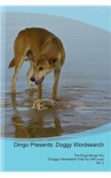 Dingo Presents: Doggy Wordsearch the Dingo Brings You a Doggy Wordsearch That You Will Love! Vol. 2