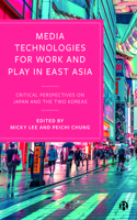 Media Technologies for Work and Play in East Asia