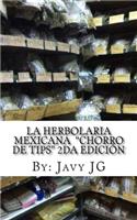 Herbolaria MEXICANA "Chorro de Tips" 2da Edición: en su serie: Realidades o Novelas? que Son Escritos Cortitos PERO Dicen Mucho