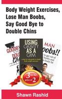 Body Weight Exercises, Lose Man Boobs, Say Good Bye to Double Chins