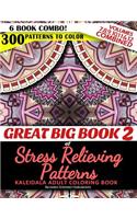 Great Big Book 2 of Stress Relieving Patterns - Kaleidala Adult Coloring Book - 300 Patterns To Color - Vol. 7,8,9,10,11 & 12 Combined