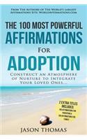 Affirmation the 100 Most Powerful Affirmations for Adoption 2 Amazing Affirmative Bonus Books Included for Parenting & Family: Construct an Atmosphere of Nurture to Integrate Your Loved Ones