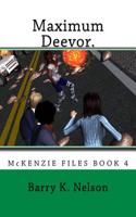 Maximum Deevor. McKenzie Files Book 4