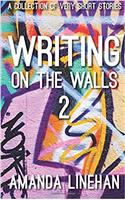 Writing on the Walls 2: A Collection of Very Short Stories
