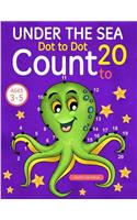 Under the Sea: Dot To Dot Count to 20 (Kids Ages 3-5)