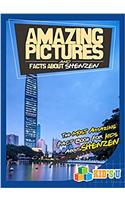Amazing Pictures and Facts About Shenzhen: The Most Amazing Fact Book for Kids About Shenzhen (Kids U)