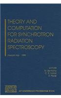 Theory and Computation for Synchrotron Radiation Spectroscopy: Frascati, Italy, 23-25 September 1999