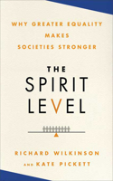 The Spirit Level: Why Greater Equality Makes Societies Stronger