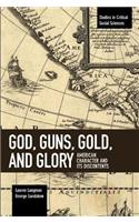 God, Guns, Gold and Glory