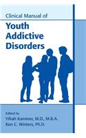 Clinical Manual of Youth Addictive Disorders