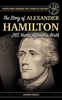 The Story of Alexander Hamilton 265 Years After His Birth