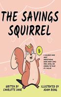 The Savings Squirrel: A Children's Book About Understanding Where Money Comes From, Saving, and Knowing the Value of a Dollar