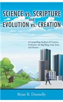 Science vs. Scripture and Evolution vs. Creation