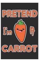 Pretend I'm A Carrot