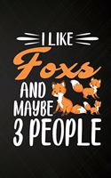 I like Foxs and Maybe 3 People