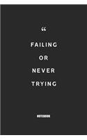 failing or never trying: Blank Composition Book, Motivation Quote journal, Notebook for Enterprenter: Lined Notebook / Journal Gift, 110 Pages, 6x9, Soft Cover, Matte Finish