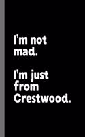 I'm not mad. I'm just from Crestwood.: A Fun Composition Book for a Native Crestwood, Illinois IL Resident and Sports Fan