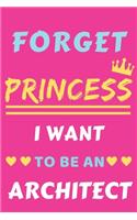 Forget Princess I Want To Be An Architect