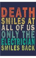 Death Smiles At All Of Us Only The Electrician Smiles Back