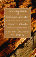 Compendium of Ecclesiastical History, Volume 4