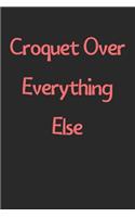 Croquet Over Everything Else