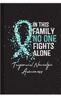 In This Family No One Fights Alone Trigeminal Neuralgia Awareness