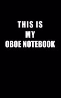 Notebook For Oboe Lovers: This Is My Oboe Notebook - Blank Lined Journal