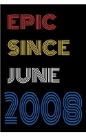 Epic Since June 2008 Notebook Birthday Gift For Women/Men/Boss/Coworkers/Colleagues/Students/Friends.