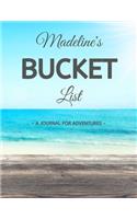 Madeline's Bucket List: A Creative, Personalized Bucket List Gift For Madeline To Journal Adventures. 8.5 X 11 Inches - 120 Pages (54 'What I Want To Do' Pages and 66 'Plac