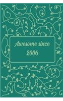 Awesome since 2006 notebook birthday gift: - 120 ruled pages 6" x 9" size, notebook / journal gift