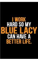 I Work Hard So My Blue Lacy Can Have a Better Life
