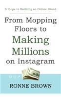 From Mopping Floors to Making Millions on Instagram